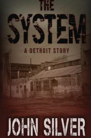 Cover of The System - A Detroit Story -