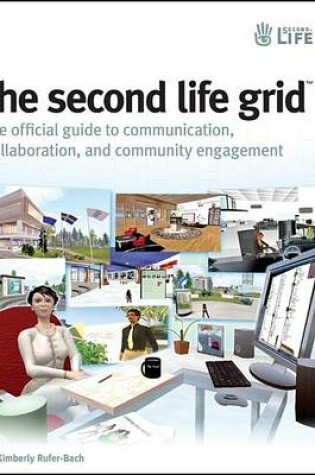 Cover of The Second Life Grid: The Official Guide to Communication, Collaboration, and Community Engagement