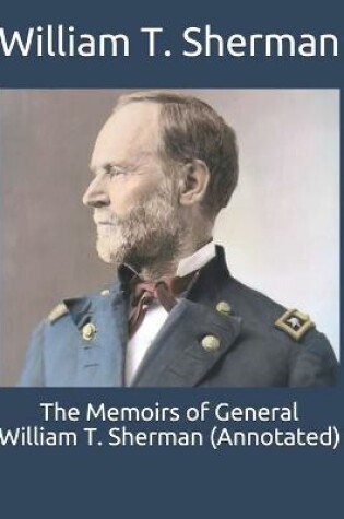 Cover of The Memoirs of General William T. Sherman (Annotated)