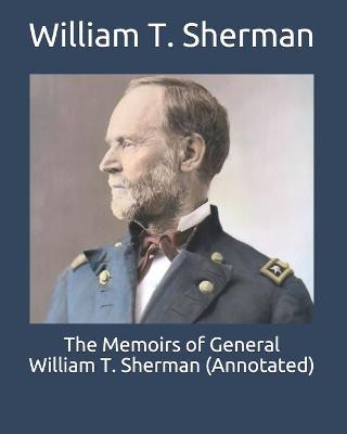 Book cover for The Memoirs of General William T. Sherman (Annotated)