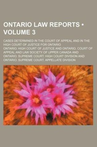 Cover of Ontario Law Reports (Volume 3); Cases Determined in the Court of Appeal and in the High Court of Justice for Ontario