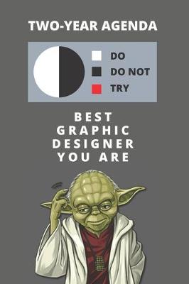 Book cover for 2020 & 2021 Two-Year Daily Planner For Best Graphic Designer Gift - Funny Yoda Quote Appointment Book - Two Year Weekly Agenda Notebook