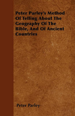 Book cover for Peter Parley's Method Of Telling About The Geography Of The Bible, And Of Ancient Countries