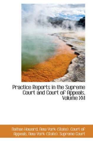 Cover of Practice Reports in the Supreme Court and Court of Appeals, Volume XVI