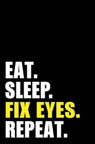 Cover of Eat Sleep Fix Eyes Repeat