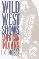 Book cover for Wild West Shows and the Images of American Indians