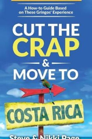 Cover of Cut The Crap & Move To Costa Rica