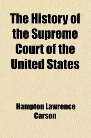 Cover of The History of the Supreme Court of the United States (Volume 1); With Biographies of All the Chief and Associate Justices