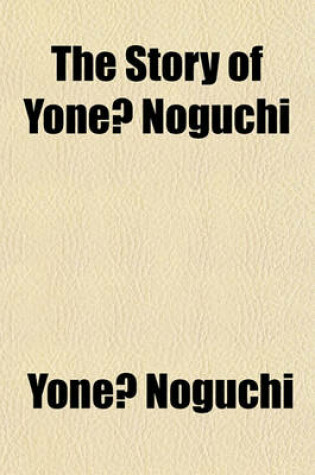 Cover of The Story of Yoné Noguchi