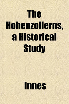 Book cover for The Hohenzollerns, a Historical Study