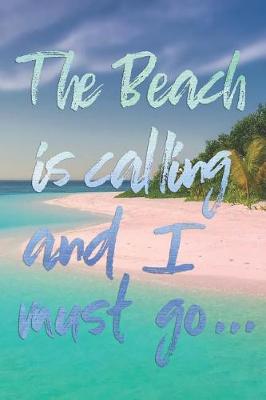 Book cover for The Beach Is Calling and I Must Go...