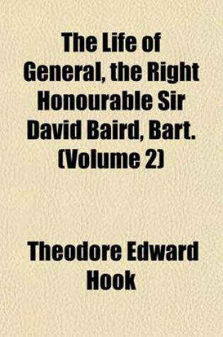 Cover of The Life of General, the Right Honourable Sir David Baird, Bart. (Volume 2)