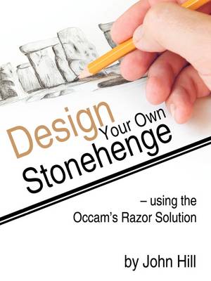 Book cover for Design Your Own Stonehenge Using the Occam's Razor Solution