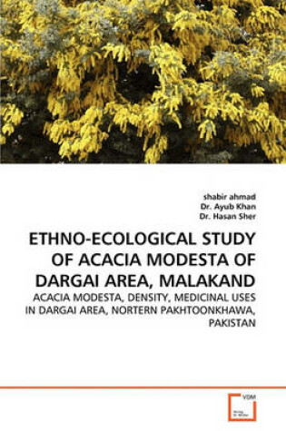 Cover of Ethno-Ecological Study of Acacia Modesta of Dargai Area, Malakand