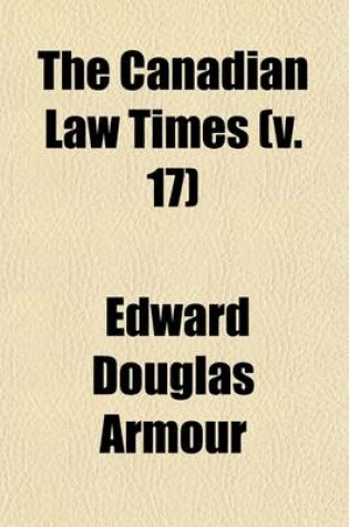 Cover of The Canadian Law Times Volume 17
