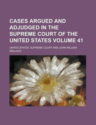 Book cover for Cases Argued and Adjudged in the Supreme Court of the United States Volume 41