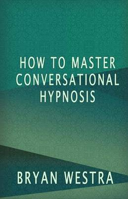 Book cover for How To Master Conversational Hypnosis