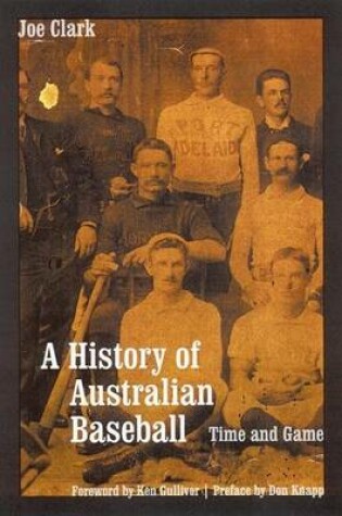 Cover of History of Australian Baseball, A: Time and Game