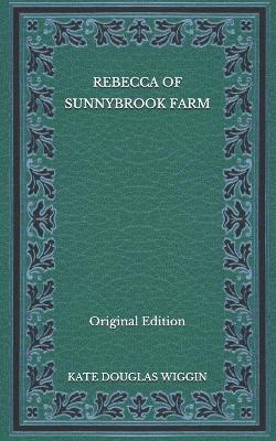 Book cover for Rebecca of Sunnybrook Farm - Original Edition