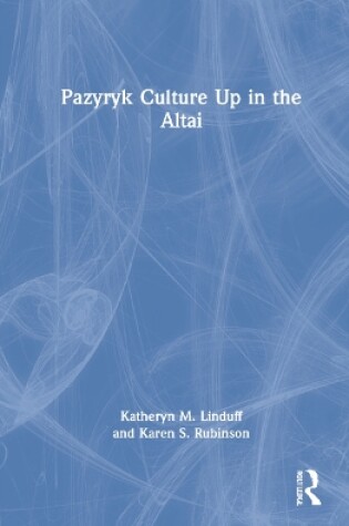 Cover of Pazyryk Culture Up in the Altai