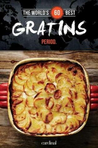 Cover of World's 60 Best Gratins... Period.