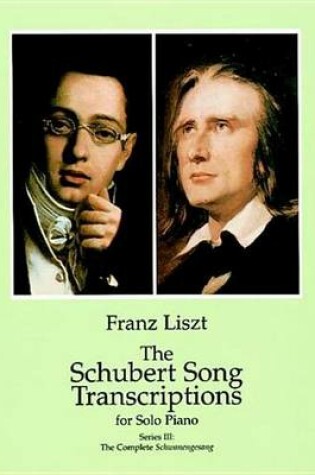 Cover of The Schubert Song Transcriptions for Solo Piano/Series III