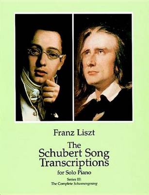 Book cover for The Schubert Song Transcriptions for Solo Piano/Series III