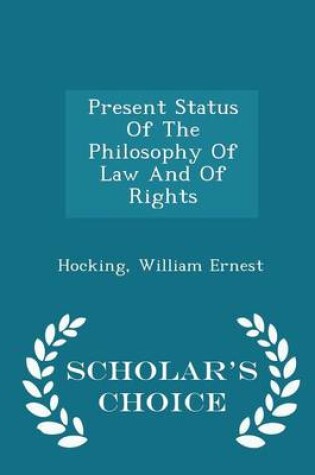 Cover of Present Status of the Philosophy of Law and of Rights - Scholar's Choice Edition