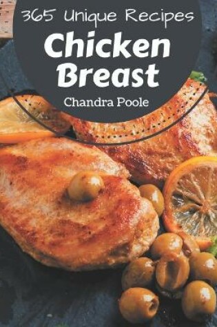 Cover of 365 Unique Chicken Breast Recipes