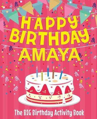 Book cover for Happy Birthday Amaya - The Big Birthday Activity Book