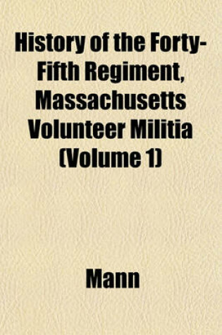 Cover of History of the Forty-Fifth Regiment, Massachusetts Volunteer Militia (Volume 1)