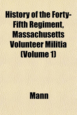 Book cover for History of the Forty-Fifth Regiment, Massachusetts Volunteer Militia (Volume 1)