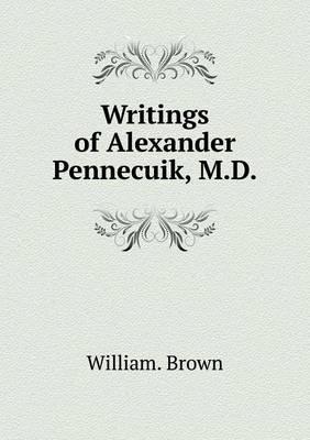 Book cover for Writings of Alexander Pennecuik, M.D