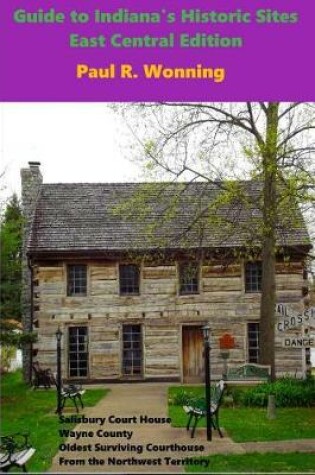 Cover of Guide to Indiana's Historic Sites - East Central Edition