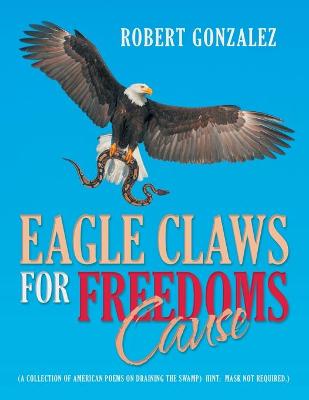 Book cover for Eagle Claws for Freedoms Cause