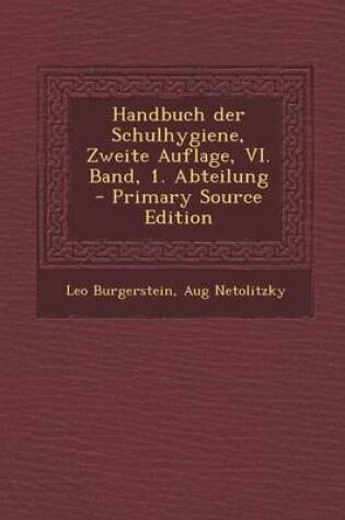 Cover of Handbuch Der Schulhygiene, Zweite Auflage, VI. Band, 1. Abteilung - Primary Source Edition