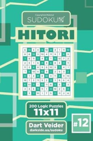 Cover of Sudoku Hitori - 200 Logic Puzzles 11x11 (Volume 12)