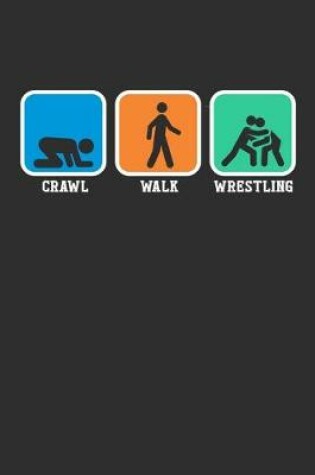 Cover of Crawl Walk Wrestling