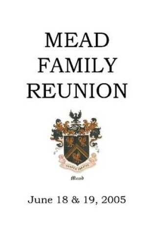 Cover of Mead Family Reunion: June 18 & 19, 2005