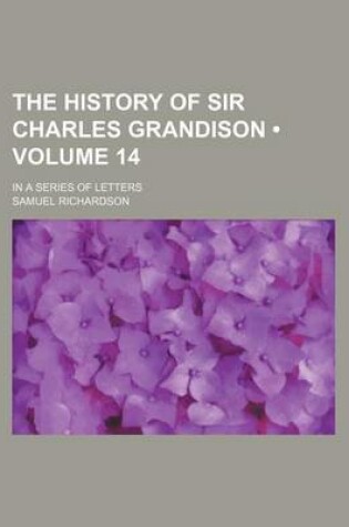 Cover of The History of Sir Charles Grandison (Volume 14); In a Series of Letters