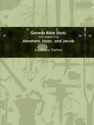 Book cover for Genesis Bible Study Part 2, Chapters 12-36 Abraham, Isaac, and Jacob