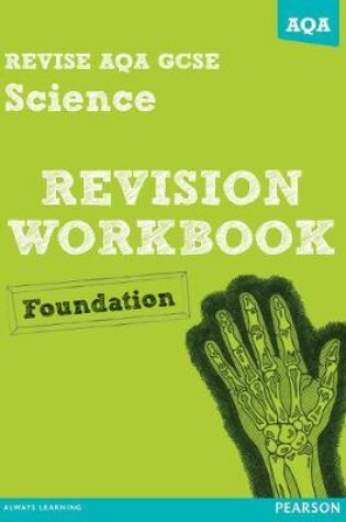 Cover of REVISE AQA: GCSE Science A Revision Workbook Foundation