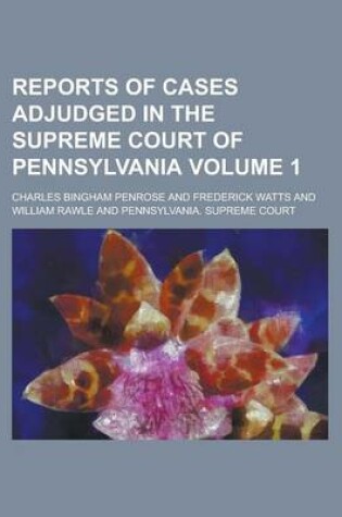 Cover of Reports of Cases Adjudged in the Supreme Court of Pennsylvania Volume 1