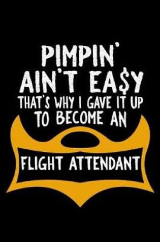 Cover of Pimpin' ain't easy that's why I gave it up to become a flight attendant