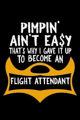 Book cover for Pimpin' ain't easy that's why I gave it up to become a flight attendant