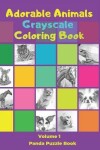Book cover for Adorable Animals Grayscale Coloring Book