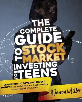 Book cover for The Complete Guide to Stock Market Investing for Teens