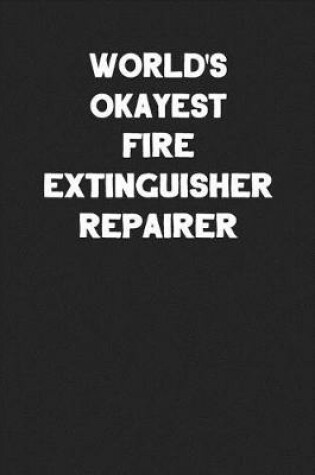 Cover of World's Okayest Fire Extinguisher Repairer