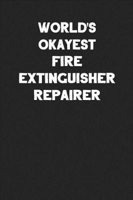 Book cover for World's Okayest Fire Extinguisher Repairer