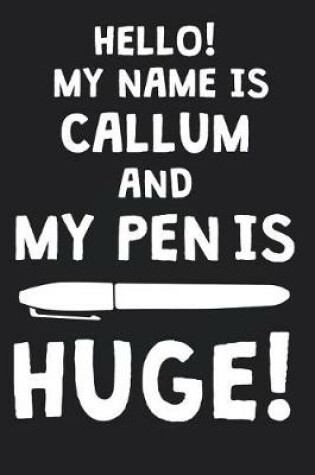 Cover of Hello! My Name Is CALLUM And My Pen Is Huge!
